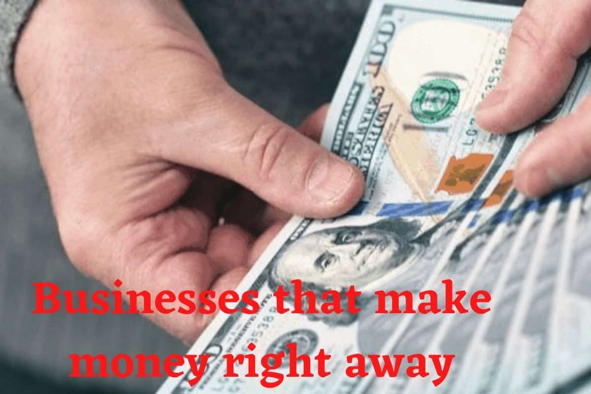 Businesses-that-make-money-right-away