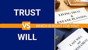 living trust vs will which is right for you.